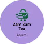 Business logo of Zam zam tex