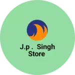 Business logo of J.P . SINGH Store