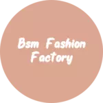 Business logo of BSM Fashion factory