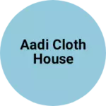 Business logo of Aadi cloth house
