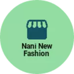 Business logo of Nani new fashion