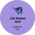 Business logo of Jsk sarees and Garments