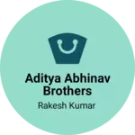 Business logo of Aditya Abhinav brothers