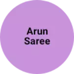 Business logo of Arun Saree