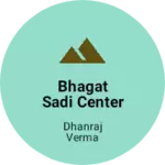 Business logo of Bhagat sadi center