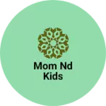 Business logo of Mom nd kids