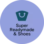 Business logo of Super readymade & shoes store