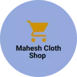 Business logo of Mahesh cloth shop