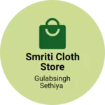 Business logo of Smriti cloth store
