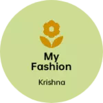 Business logo of My fashion
