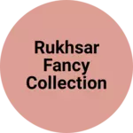Business logo of Rukhsar fancy collection