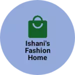Business logo of Ishani's Fashion Home decor studio