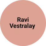 Business logo of Ravi Vestralay