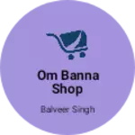 Business logo of Om Banna Shop