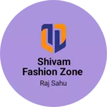 Business logo of SHIVAM FASHION ZONE