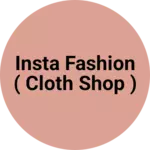 Business logo of INSTA FASHION ( cloth shop )