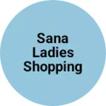 Business logo of Sana ladies shopping center