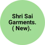 Business logo of Shri Sai Garments. ( new).