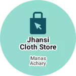 Business logo of Jhansi cloth store