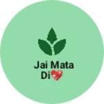 Business logo of Jai mata di💖