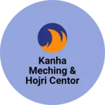 Business logo of Kanha meching & hojri centor
