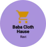 Business logo of Baba cloth hause