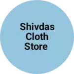 Business logo of Shivdas cloth store