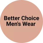 Business logo of Better choice men's wear