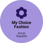 Business logo of My Choice Fashion Shop
