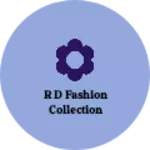 Business logo of R D fashion collection