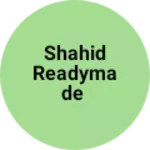 Business logo of Shahid Readymade