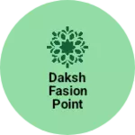 Business logo of Daksh Fasion Point
