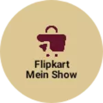 Business logo of Flipkart mein show