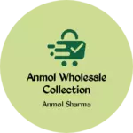 Business logo of Anmol wholesale collection