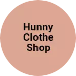 Business logo of Hunny clothe shop