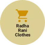 Business logo of Radha Rani clothes store