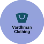 Business logo of Vardhman Clothing