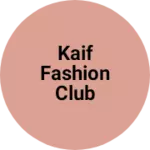 Business logo of Kaif Fashion Club