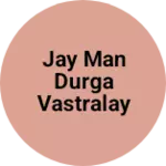 Business logo of Jay Man Durga vastralay