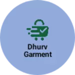 Business logo of Dhurv garment