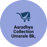 Business logo of Aaradhya collection umarale bk, nashik
