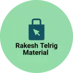 Business logo of Rakesh telring material