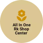 Business logo of ALL IN ONE RK SHOP CENTER