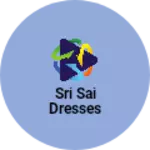 Business logo of Sri sai dresses