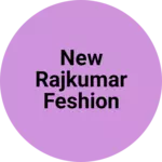 Business logo of New Rajkumar feshion designer