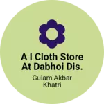 Business logo of A i cloth store at dabhoi dis. vadodara.(gujarat) based out of Vadodara