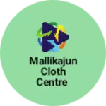 Business logo of Mallikajun cloth centre