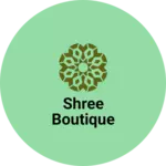 Business logo of Shree boutique