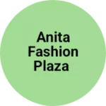 Business logo of Anita fashion plaza