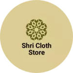 Business logo of Shri cloth Store
